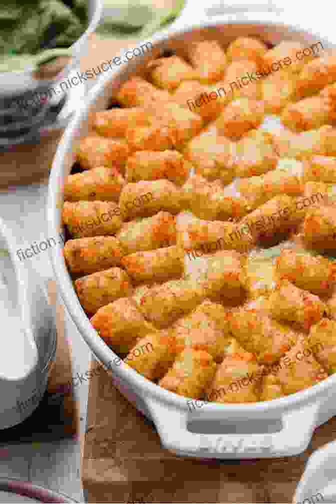 A Bubbly Tater Tot Hotdish With A Savory Gravy And A Crispy Tater Tot Crust TOTS EVERYTHING Recipe Cookbook: BEST Creative Simple And Easy To Make Tater Tot Recipes At Home