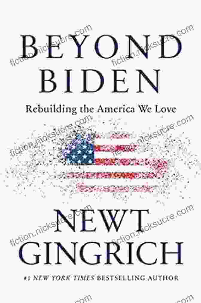 Rebuilding The America We Love Book Cover By Newt Gingrich Summary Beyond Biden: Rebuilding The America We Love By Newt Gingrich