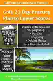 Golf: 21 Day Practice Plan to Lower Scores: Step by Step Practices Worksheets