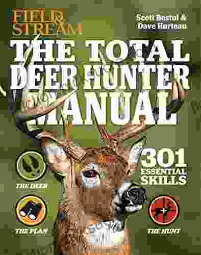 The Total Deer Hunter Manual: 301 Hunting Skills You Need (Field Stream)