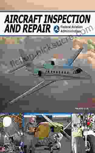 Aircraft Inspection And Repair: Acceptable Methods Techniques And Practices