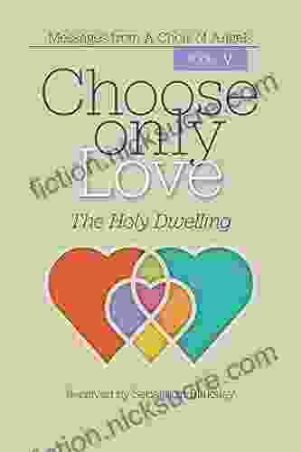 Choose Only Love: The Holy Dwelling