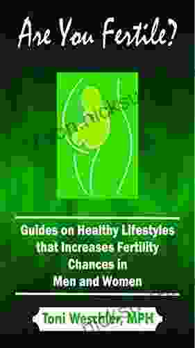 Are You Fertile ?: Guides On Healthy Lifestyles That Increases Fertility Chances In Men And Women