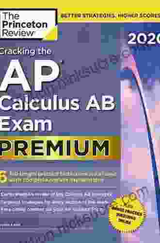 Cracking The AP Calculus AB Exam 2024 Premium Edition: 6 Practice Tests + Complete Content Review (College Test Preparation)