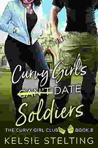 Curvy Girls Can T Date Soldiers (The Curvy Girl Club 8)