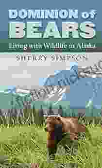 Dominion Of Bears: Living With Wildlife In Alaska
