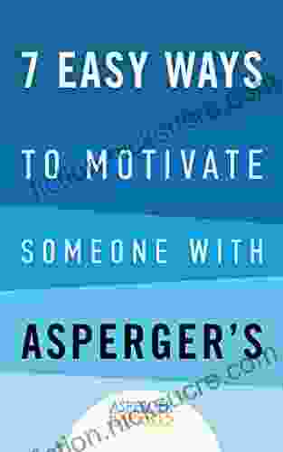 7 Easy Ways To Motivate Someone With Asperger s