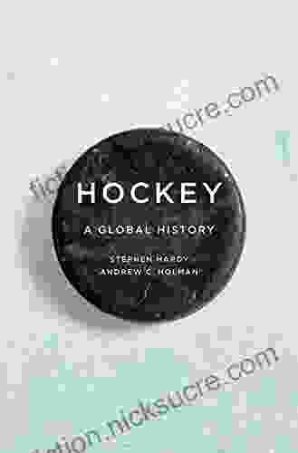 Hockey: A Global History (Sport And Society)