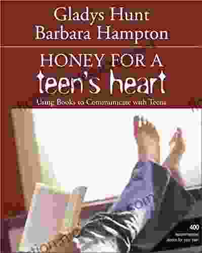 Honey for a Teen s Heart: Using to Communicate with Teens