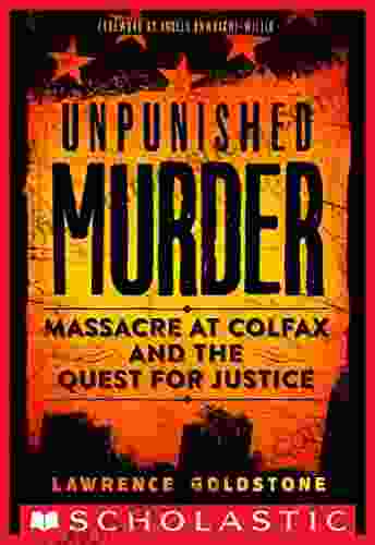 Unpunished Murder: Massacre At Colfax And The Quest For Justice (Scholastic Focus)