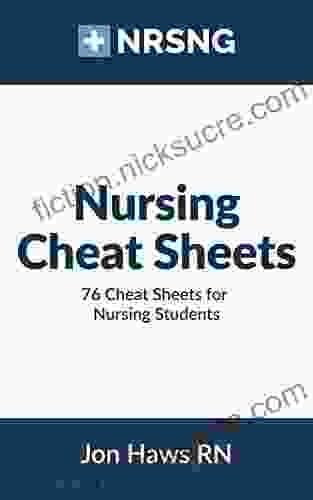 Nursing Cheat Sheets: 76 Cheat Sheets For Nursing Students