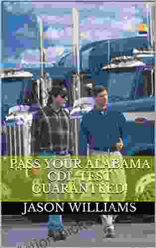 Pass Your Alabama CDL Test Guaranteed 100 Most Common Alabama Commercial Driver S License With Real Practice Questions