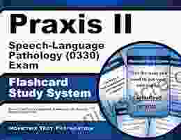 Praxis II Speech Language Pathology (0330) Exam Flashcard Study System: Praxis II Test Practice Questions Review for the Praxis II: Subject Assessments