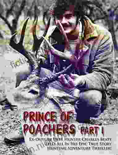 Prince of Poachers Part 1: Ex outlaw deer hunter Charles Beaty tells all in his epic true story hunting adventure