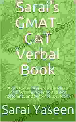 Sarai s GMAT CAT Verbal Book: A quick comprehensive guide to reading comprehension critical reasoning and sentence correction