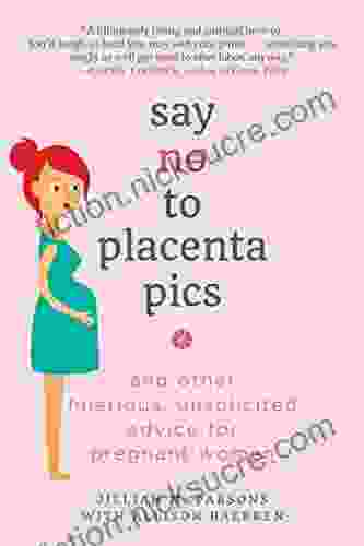 Say No to Placenta Pics: And Other Hilarious Unsolicited Advice for Pregnant Women