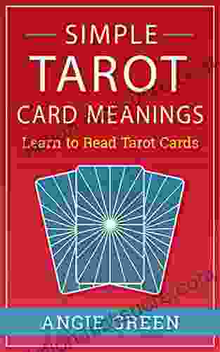 Simple Tarot Card Meanings: Learn To Read Tarot Cards