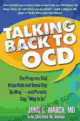 Talking Back To OCD: The Program That Helps Kids And Teens Say No Way And Parents Say Way To Go