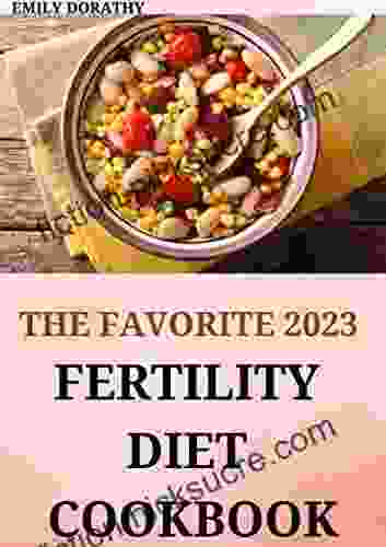 The Favorite 2024 Fertility Diet Cookbook : 120+ Healthy Recipes To Boost Ovulation And Increase Chances Of Getting Pregnant