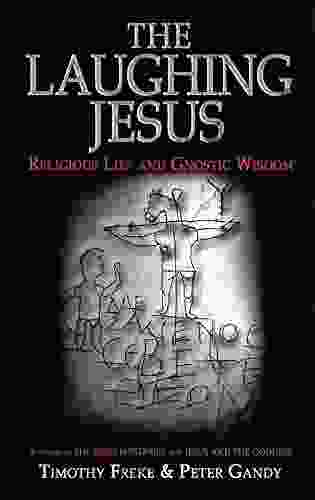 The Laughing Jesus: Religious Lies And Gnostic Wisdom