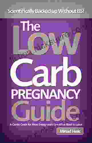 The Low Carb Pregnancy Guide: A Gentle Guide For More Energy And A Smoother Road To Labor