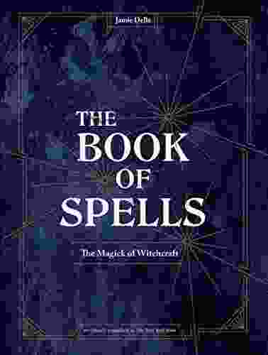 The Of Spells: The Magick Of Witchcraft A Spell For Witches