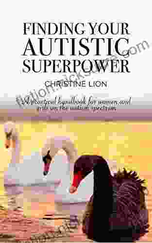 Finding Your Autistic Superpower: A Practical Handbook For Women And Girls On The Autism Spectrum