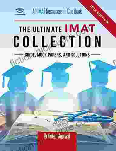 The Ultimate IMAT Collection: New Edition All IMAT Resources In One Book: Guide Mock Papers And Solutions For The IMAT From UniAdmissions (The Ultimate Medical School Application Library 7)