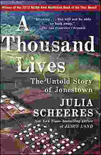 A Thousand Lives: The Untold Story Of Hope Deception And Survival At Jonestown