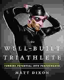 The Well Built Triathlete: Turning Potential Into Performance