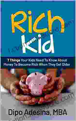 Rich Kid: 7 Things You Need to Teach Your Kids About Money to Become Rich When They Get Older