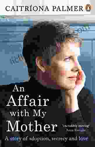 An Affair with My Mother: A Story of Adoption Secrecy and Love