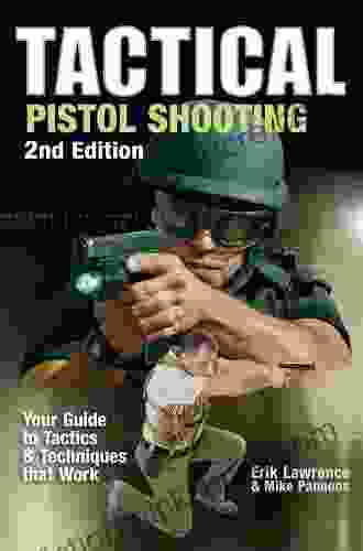 Tactical Pistol Shooting: Your Guide To Tactics That Work